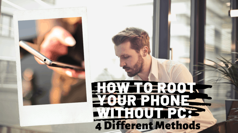 How To Root My Phone without PC: 4 Different Methods